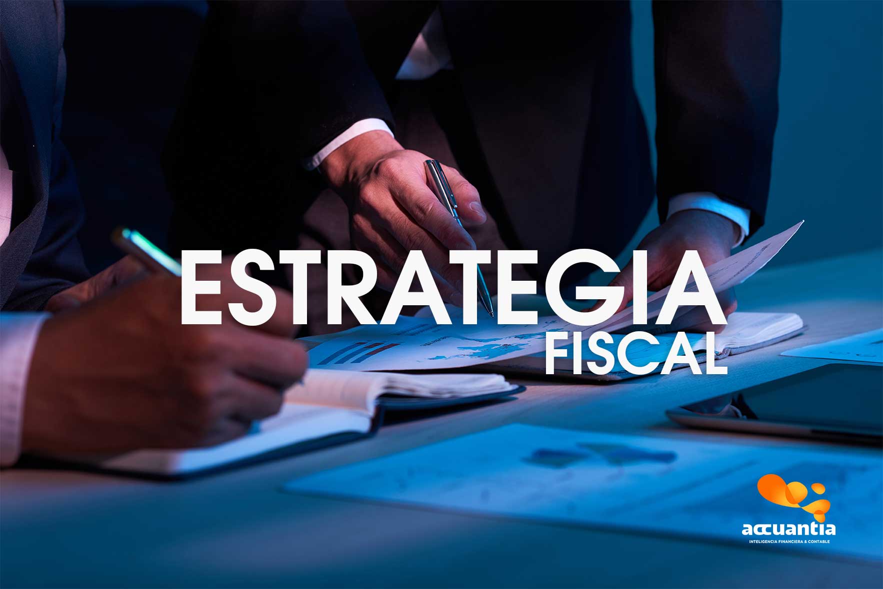 Estrategias fiscales: Todo sobre la estrategia fiscal para tu empresa